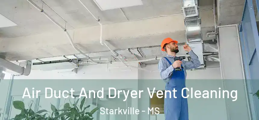 Air Duct And Dryer Vent Cleaning Starkville - MS