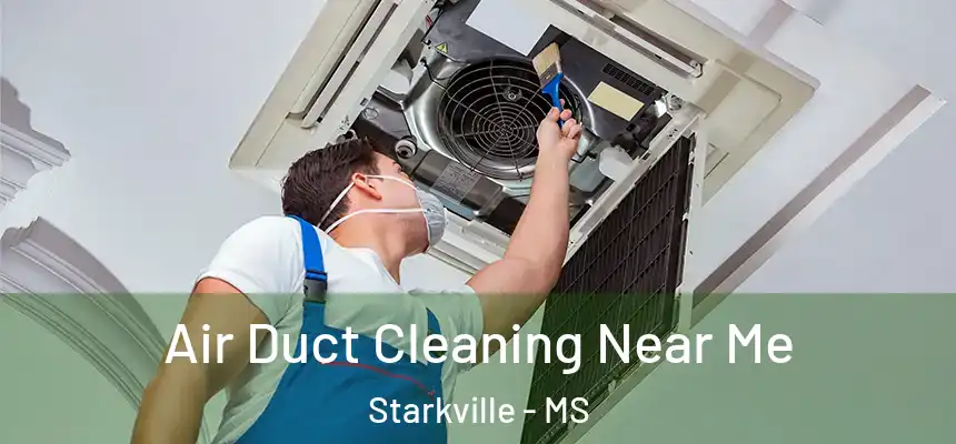 Air Duct Cleaning Near Me Starkville - MS