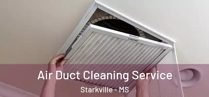 Air Duct Cleaning Service Starkville - MS