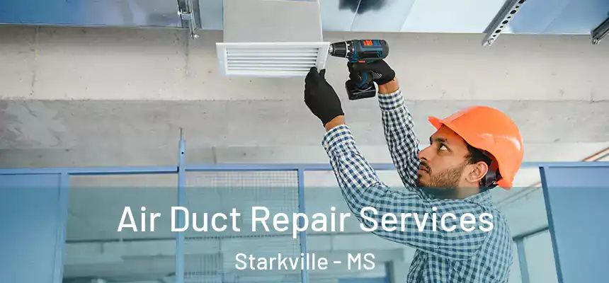  Air Duct Repair Services Starkville - MS