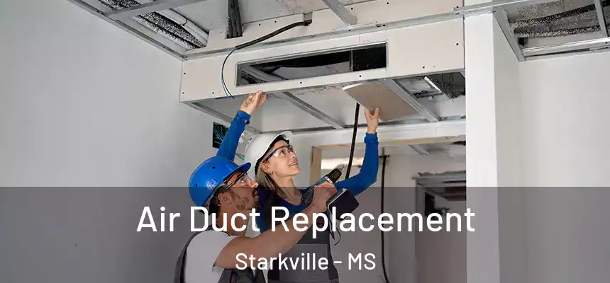 Air Duct Replacement Starkville - MS