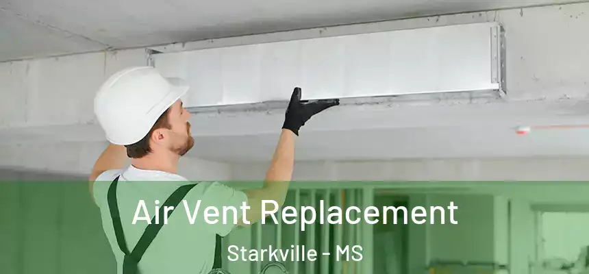 Air Vent Replacement Starkville - MS