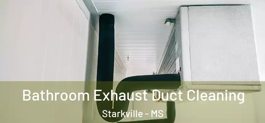  Bathroom Exhaust Duct Cleaning Starkville - MS