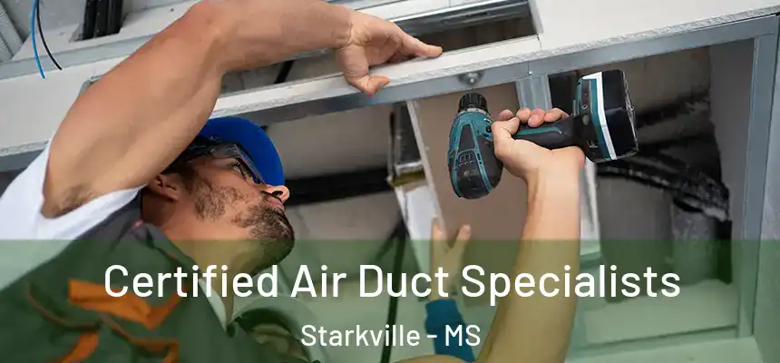 Certified Air Duct Specialists Starkville - MS