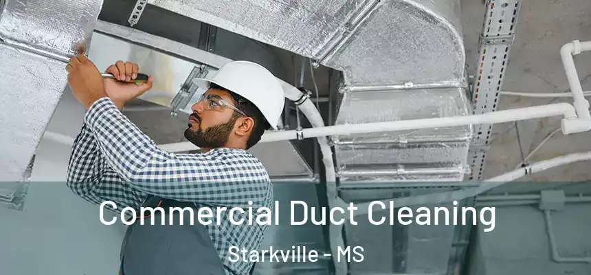 Commercial Duct Cleaning Starkville - MS