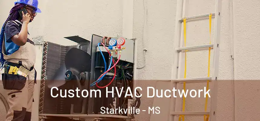 Custom HVAC Ductwork Starkville - MS