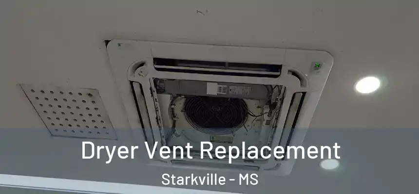 Dryer Vent Replacement Starkville - MS