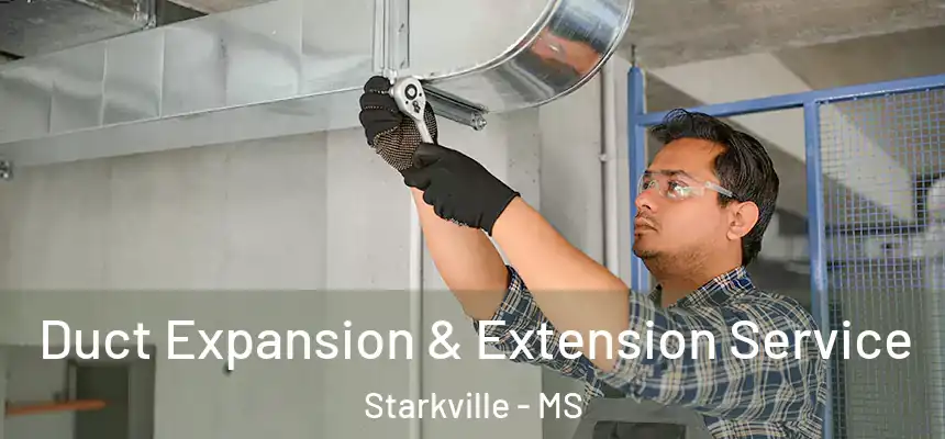  Duct Expansion & Extension Service Starkville - MS