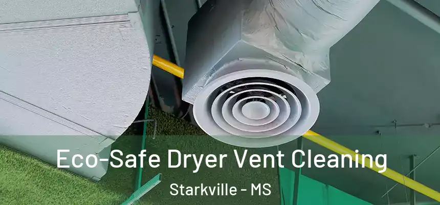  Eco-Safe Dryer Vent Cleaning Starkville - MS