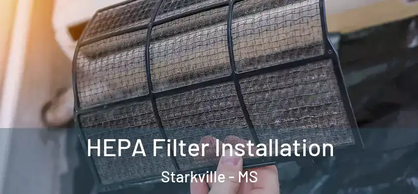 HEPA Filter Installation Starkville - MS