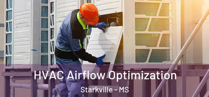  HVAC Airflow Optimization Starkville - MS