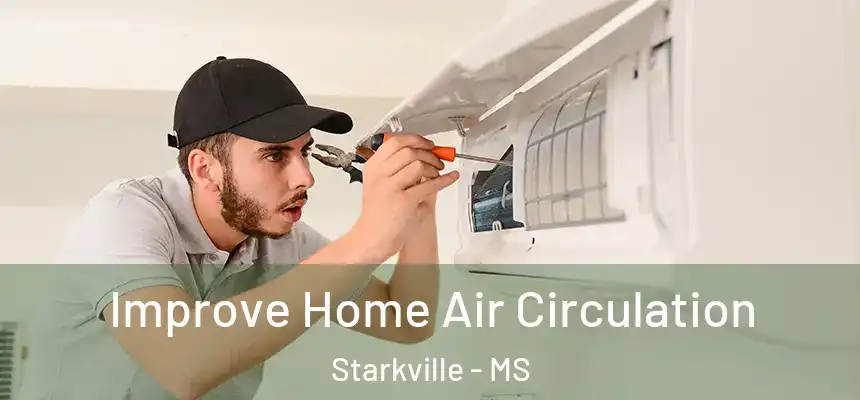 Improve Home Air Circulation Starkville - MS