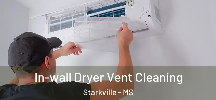 In-wall Dryer Vent Cleaning Starkville - MS