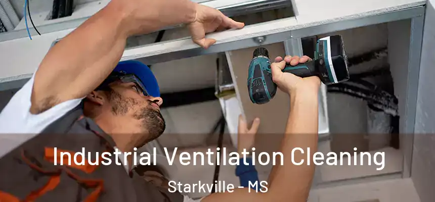 Industrial Ventilation Cleaning Starkville - MS