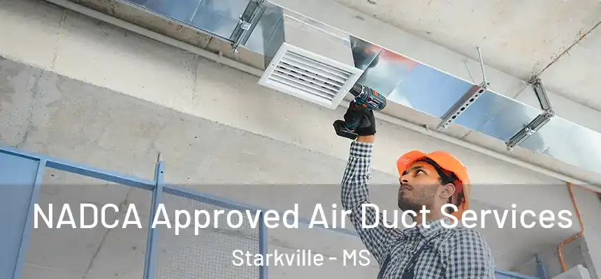 NADCA Approved Air Duct Services Starkville - MS