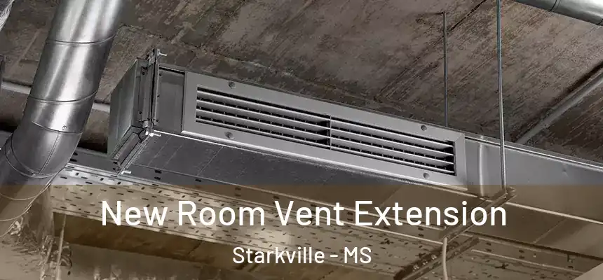 New Room Vent Extension Starkville - MS
