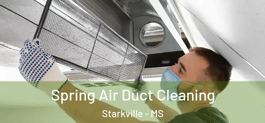 Spring Air Duct Cleaning Starkville - MS