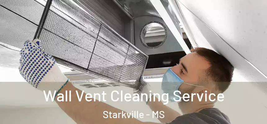  Wall Vent Cleaning Service Starkville - MS