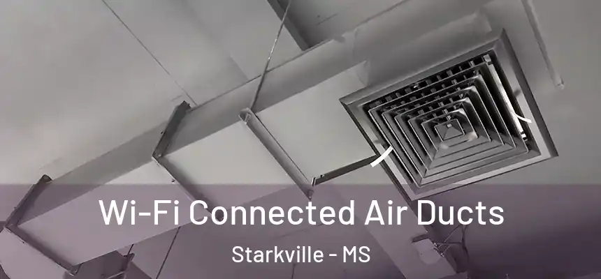  Wi-Fi Connected Air Ducts Starkville - MS